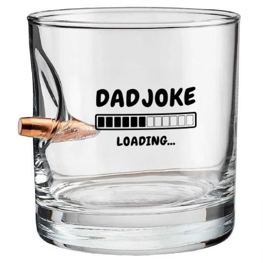 Funny Dad Joke Loading Bullet Whiskey Glasses for Fathers