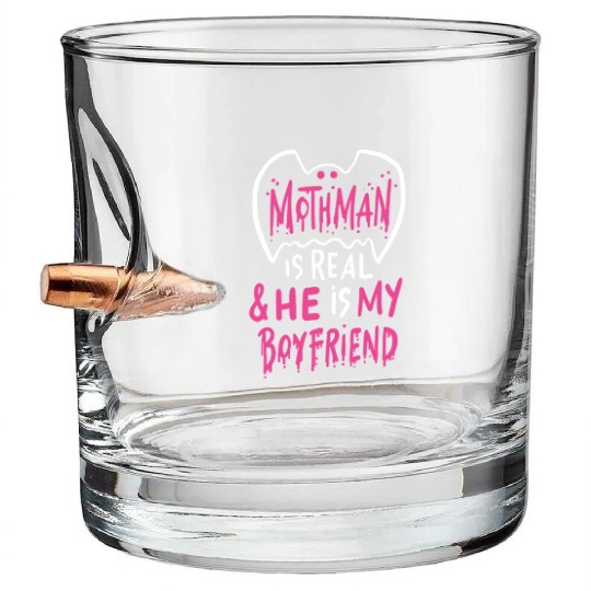 Mothman Is Real He Is My Boyfriend Bullet Whiskey Glasses