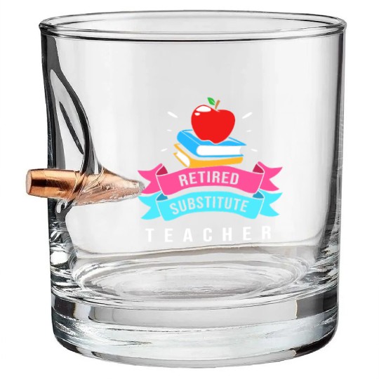 Retired Substitute Teacher Appreciation Bullet Whiskey Glasses