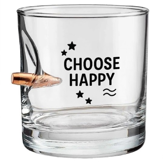 Choose Happy Bullet Whiskey Glasses