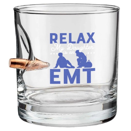 Relax My Daughter Is An EMT Medical Technician Par Bullet Whiskey Glasses
