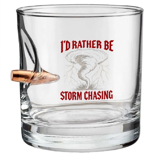 I'd Rather Be Storm Chasing Weather Meteorologist Bullet Whiskey Glasses