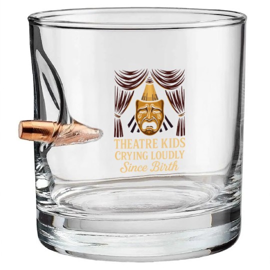 Theater Kid Drama Club Musical Theater Nerd Stage Bullet Whiskey Glasses