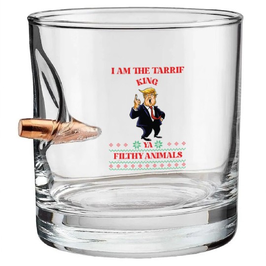 I AM THE TARIFF KING YA FILTHY ANIMALS Bullet Whiskey Glasses