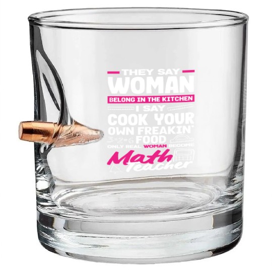 Math Teacher Only Real Woman Become Bullet Whiskey Glasses