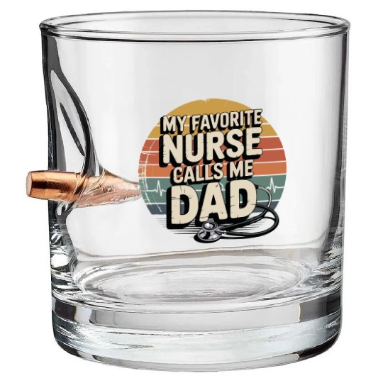 My Favorite Nurse Calls Me Dad Father's Day Bullet Whiskey Glasses