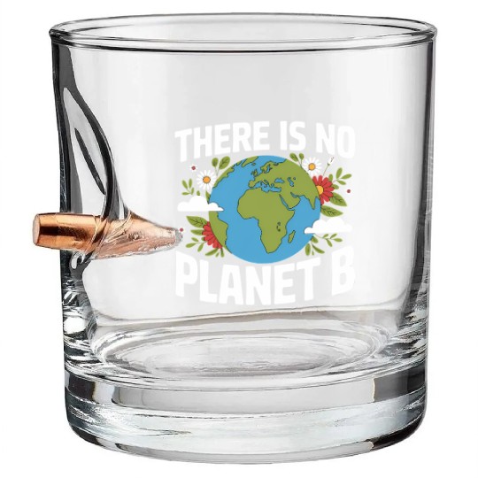 There Is No Planet B Earth Day Bullet Whiskey Glasses