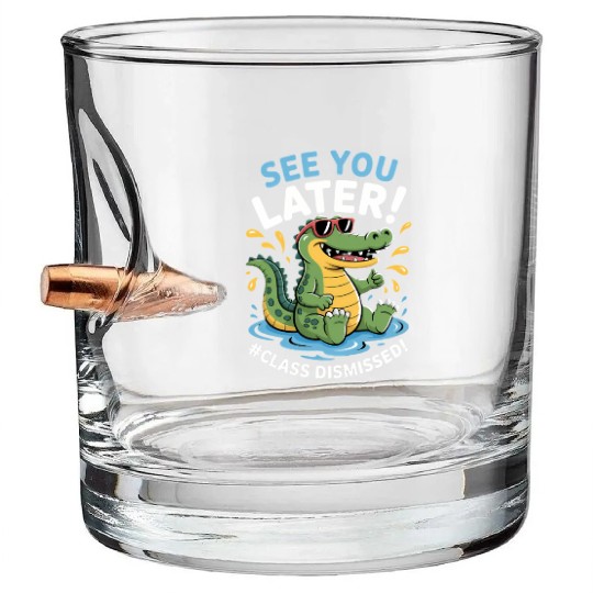 See You Later Alligator Class Dismissed Teacher Bullet Whiskey Glasses