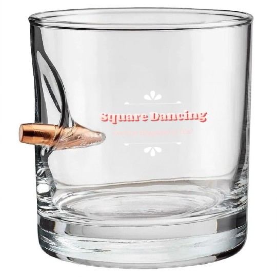 Square Dancing exercise disguised as fun Bullet Whiskey Glasses