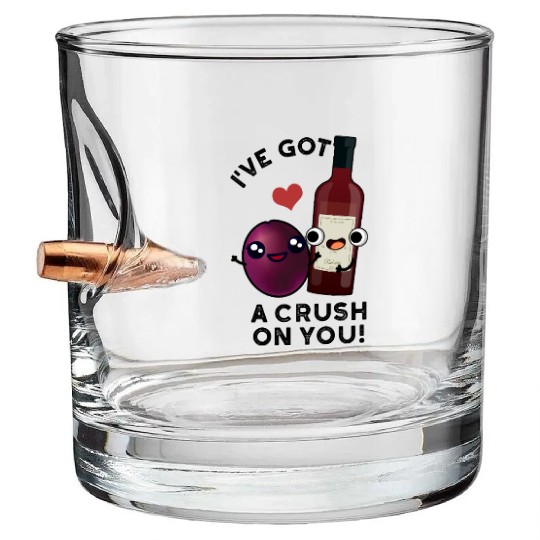 I've Got A Crush On You Funny Grape Wine Pun Bullet Whiskey Glasses