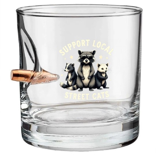 Support Local Street Cats Funny Raccoon Opossum Bullet Whiskey Glasses
