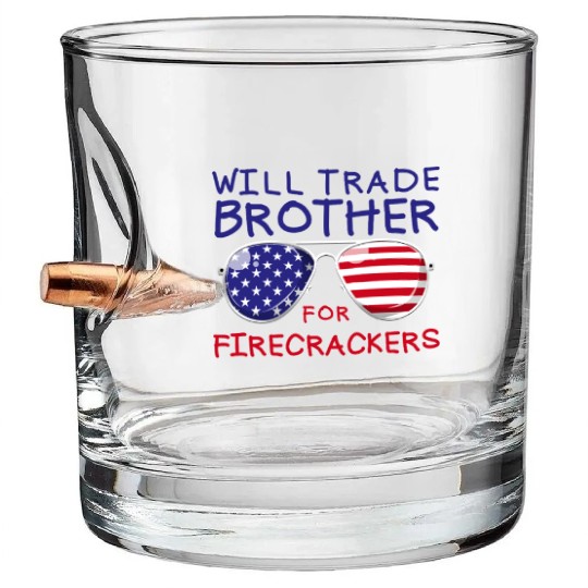 Will Trade Brother For Fireworks Kids 4th Of July Bullet Whiskey Glasses