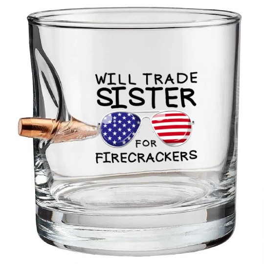 Will Trade Sister For Fireworks Kids 4th Of July Bullet Whiskey Glasses