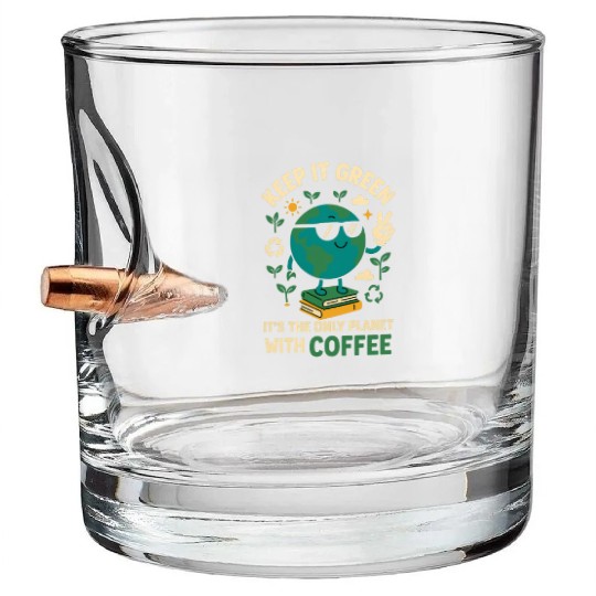 Keep It Green Only Planet With Coffee Bullet Whiskey Glasses