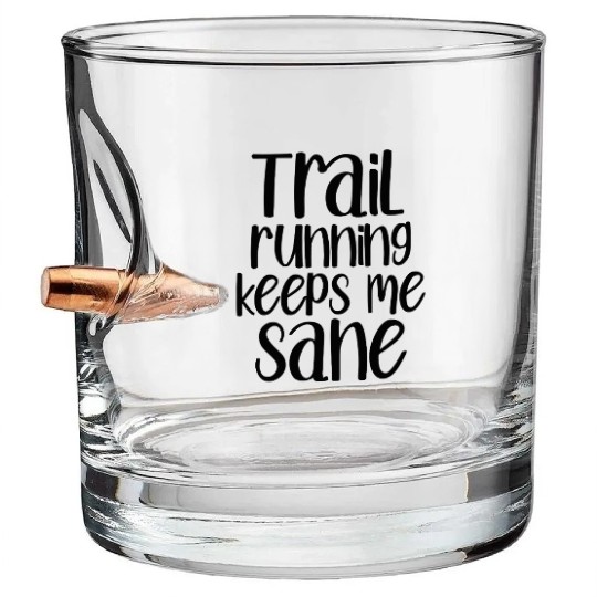 Trail Running Keeps Me Sane Bullet Whiskey Glasses