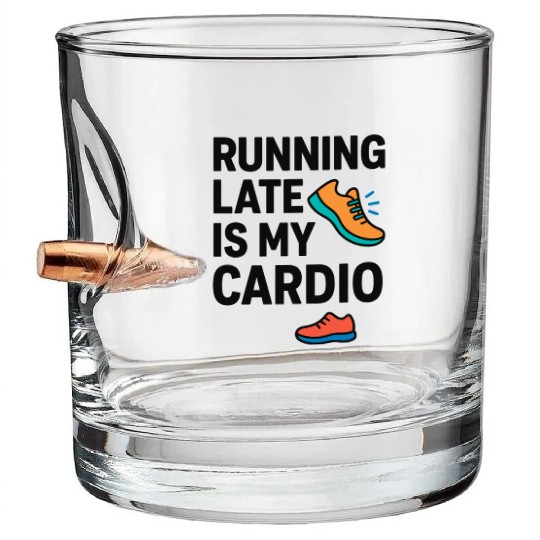 Running Late Is My Cardio Funny Workout	 Bullet Whiskey Glasses