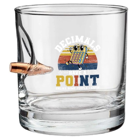 Mathematician Math Teacher Decimals Have A Point Bullet Whiskey Glasses