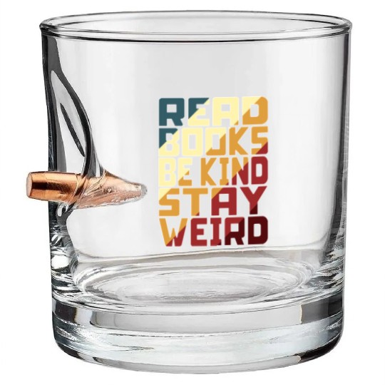 Read Books Be Kind Stay Weird Bullet Whiskey Glasses