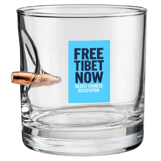 FREE TIBET NOW! Resist chinese occupation Bullet Whiskey Glasses