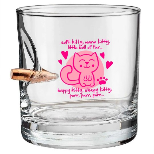 soft kitty, warm kitty, little ball of fur... Bullet Whiskey Glasses