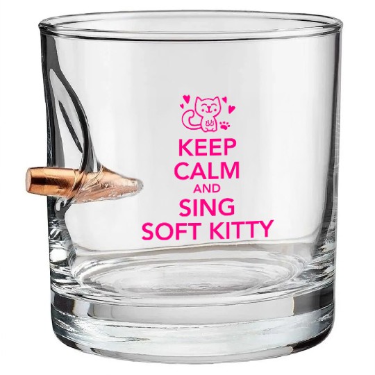 Keep calm and sing soft kitty Bullet Whiskey Glasses