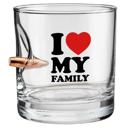 I love my family Bullet Whiskey Glasses
