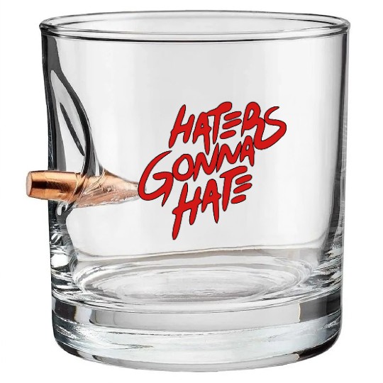 haters gonna hate Bullet Whiskey Glasses