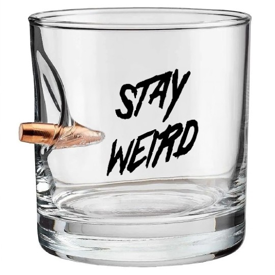Stay Weird Bullet Whiskey Glasses