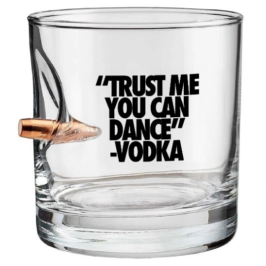 Trust Me You Can Dance Vodka Bullet Whiskey Glasses