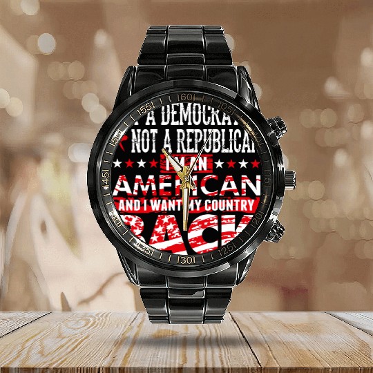 American - Not A Democrat Not A Republican I'm A Calendar Steel Band Watch