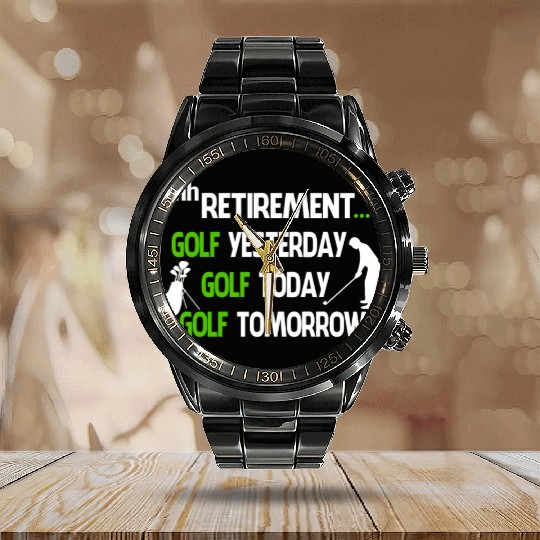 Ahh retirement gold yesterday golf today golf Calendar Steel Band Watch