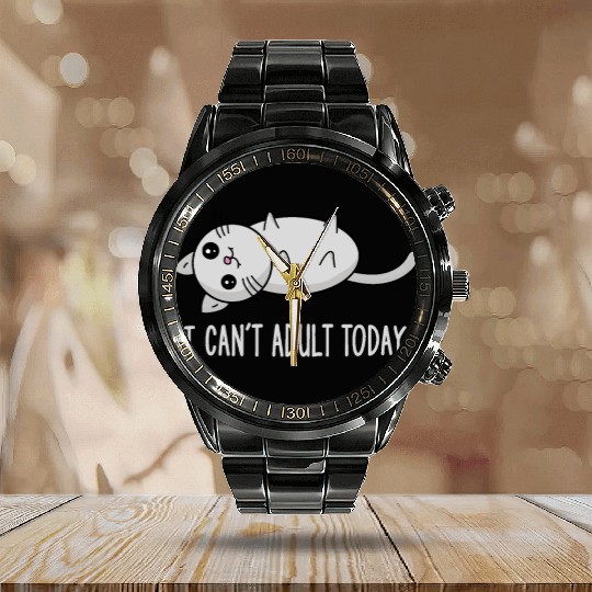 I can´t adult today lazy sweet cat kitten gift Calendar Steel Band Watch