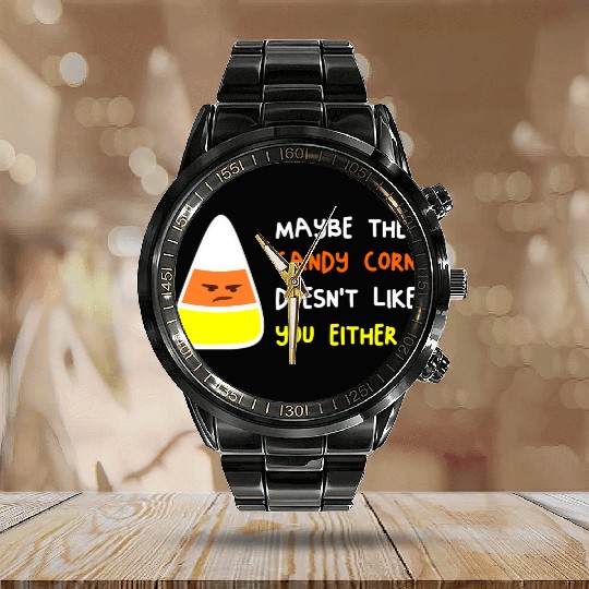 Maybe The Candy Corn Doesn't Like You Either Calendar Steel Band Watch