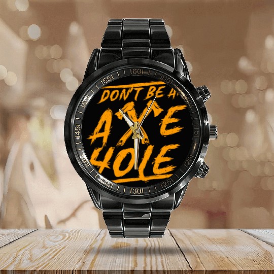 Axe Throwing Dont Be An Axehole Inappropriate Hatc Calendar Steel Band Watch