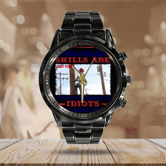 My Lineman skills are just fine Calendar Steel Band Watch