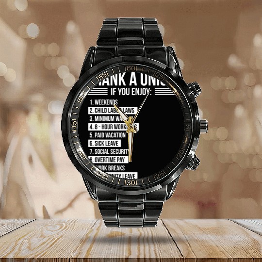 Thank A Union If You Enjoy Labor Day Proud Union Calendar Steel Band Watch