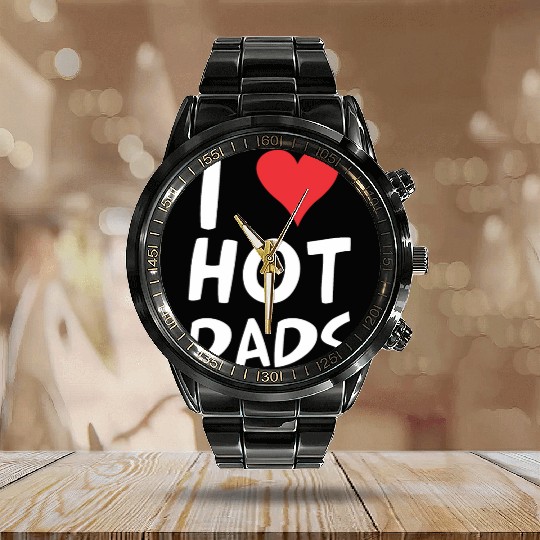 I Love Hot Dads Heart Dilf Lover Fathers Day Calendar Steel Band Watch