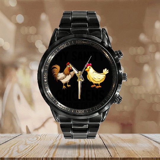 Sometimes I Question My Sanity But My Chickens Tol Calendar Steel Band Watch
