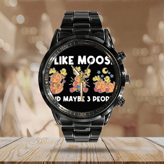 I Like Moose And Maybe 3 People Funny Moose Gift Calendar Steel Band Watch