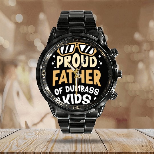 Proud Father Of Dumbass Kids Dad Father's Day Calendar Steel Band Watch
