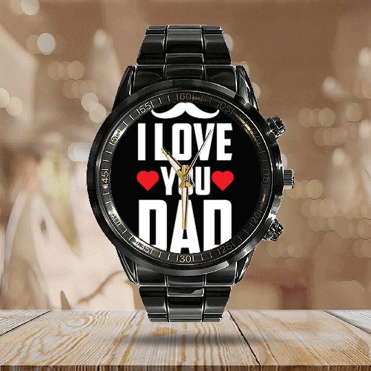 I Love You Dad Daddy Father Father's Day Sayings Calendar Steel Band Watch