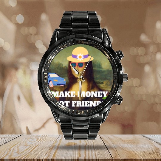 Make money not friends Mona Lisa saying Calendar Steel Band Watch