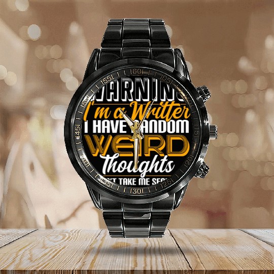 Warning I'm A Writer I Have Random Weird Thoughts Calendar Steel Band Watch