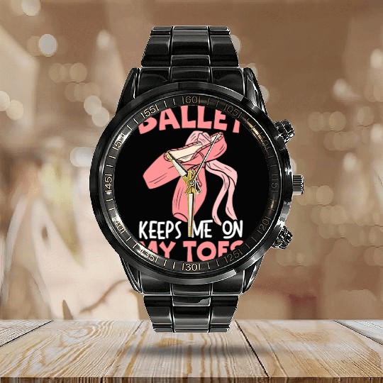 Ballet Keep Me On My Toes Ballet Ballerina Calendar Steel Band Watch