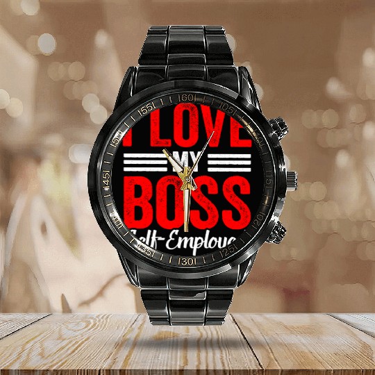 I Love My Boss (Self Employed) Work Self Employed Calendar Steel Band Watch
