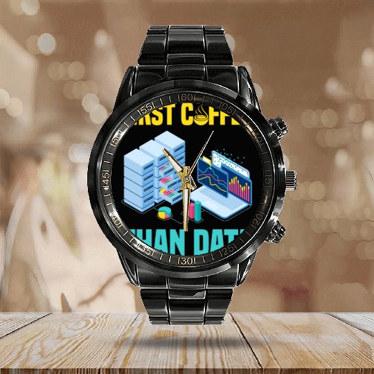First Coffee Than Data Funny Calendar Steel Band Watch