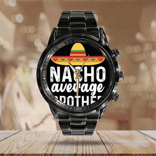 Nacho Average Brother Mexican Hat Calendar Steel Band Watch