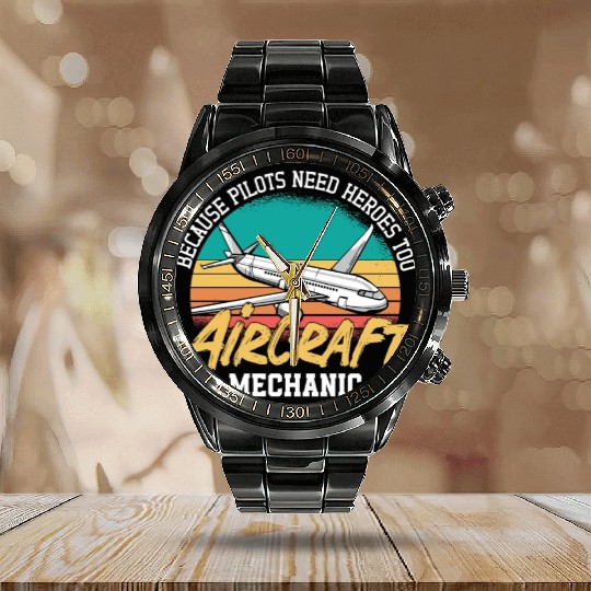 Aircraft Mechanic Because Pilots Need Heroes Too Calendar Steel Band Watch
