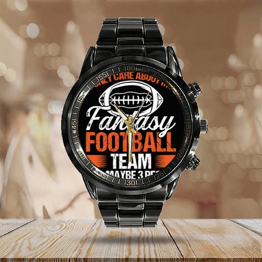 I only care about my Fantasy Football Team Calendar Steel Band Watch