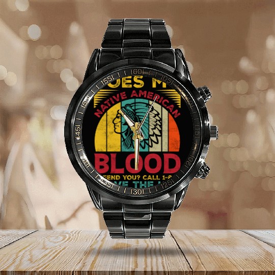Does My Native American Blood Ofen You Calendar Steel Band Watch